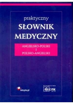 Praktyczny słownik medyczny angielsko-polski,polsko-angielski