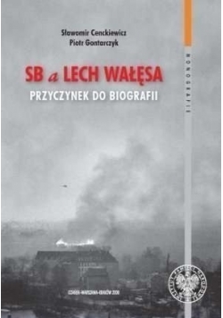 SB a Lech Wałęsa. Przyczynek do biografii