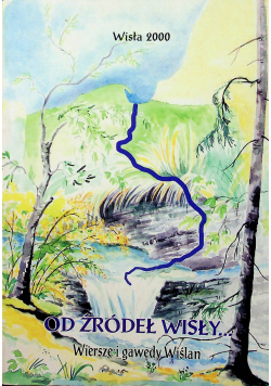 Od źródeł Wisły wiersze i gawędy Wiślan