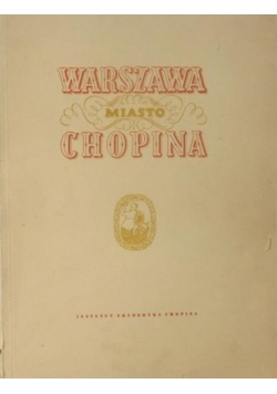 Warszawa miasto Chopina, 1950r.