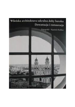 Wileńska architektura sakralna doby baroku dewastacja i restauracja
