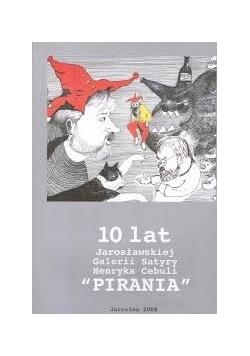 10 lat Jarosławskiej Galerii Satyry Henryka Cebuli "Pirania"