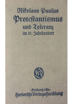 Mitolaus Paulusprotestantismus und Toleranz im 16. Jahrhudert, 1911r.