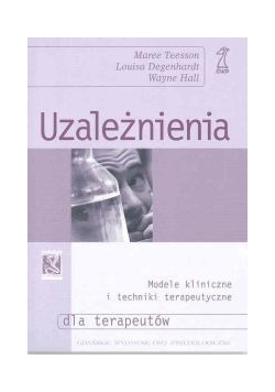 Uzależnienia modele kliniczne i techniki terapeutyczne