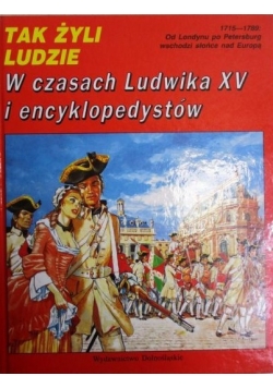 Tak żyli ludzie W czasach Ludwika XV i encyklopedystów