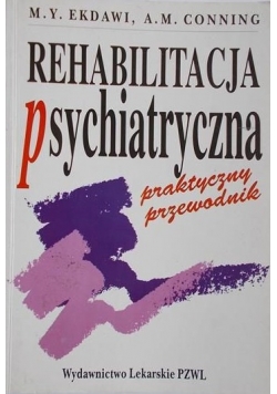 Rehabilitacja psychiatryczna. Praktyczny przewodnik