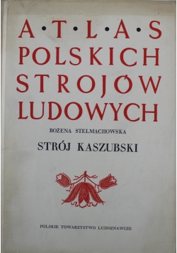 Atlas polskich strojów ludowych Strój Kaszubski