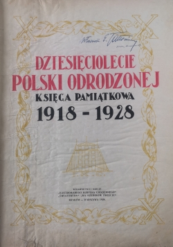 Dziesięciolecie Polski odrodzonej księga pamiątkowa 1918 - 1928 1928 r.