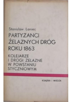 Partyzanci żelaznych dróg roku 1863