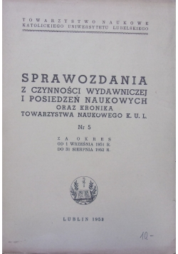 Sprawozdania z czynności wydawniczej i posiedzeń naukowych oraz kronika towarzystwa naukowego K.U.L.