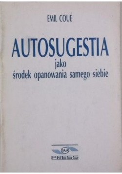Autosugestia jako środek opanowanie samego siebie