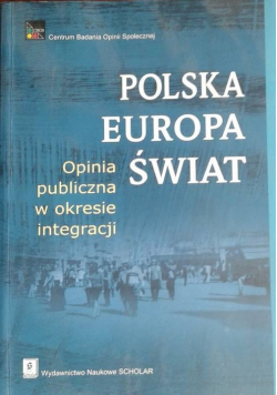 Polska Europa Świat  opinia publiczna w okresie integracji