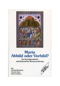 Maria Abbild oder vorbild?
