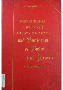 Wspomnienia z missyj między Polakami nad Bosforem w Bośni i na Krecie 1901 r.