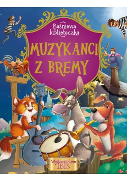 Baśniowa biblioteczka Muzykanci z Bremy