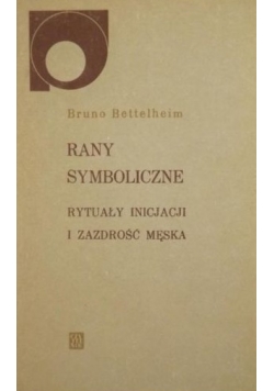 Rany symboliczne Rytuały inicjacji i zazdrość męska