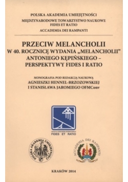 Przeciw melancholii w 40 rocznicę wydania Melancholii Antoniego Kępińskiego - Perspektywy Fides i Ratio