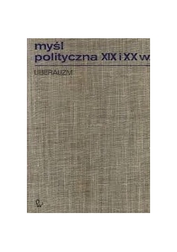 Myśl polityczna XIX i XX wieku. Liberalizm