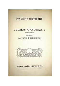 Nietzsche Fryderyk - Ludzie, arcyludzie, Tom I