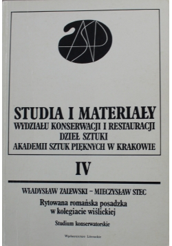 Studia i materiały wydziału konserwacji i restauracji dzieł sztuki Akademii Sztuk Pięknych w Krakowie Tom IV