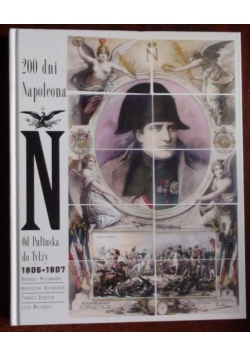 Nieuważny A.,   - 200 dni Napoleona. Od Pułtuska do Tylży. 1806-1807