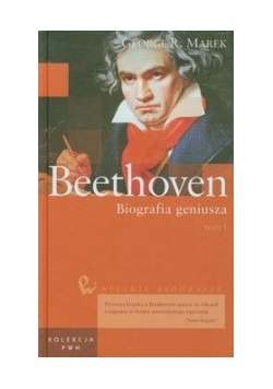 Wielkie biografie t. 22 Beethoven Biografia geniusza tom 1