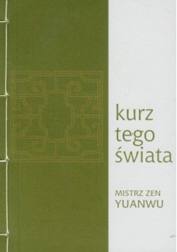 Kurz tego świata. Mistrz zen Yuanwu 1063-1135