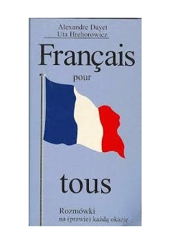 Francais pour tous Rozmówki na (prawie) każdą okazję