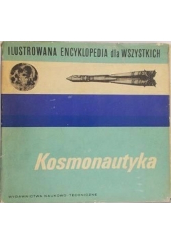 Ilustrowana encyklopedia dla wszystkich Kosmonautyka
