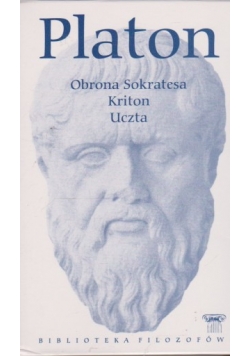 Platon.Obrona Sokratesa,Kriton,Uczta