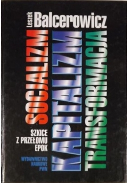Socjalizm kapitalizm transformacja Szkice z przełomu epoki