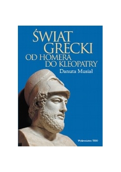 Świat Grecki od Homera do Kleopatry