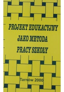 Projekt edukacyjny jako metoda pracy szkoły