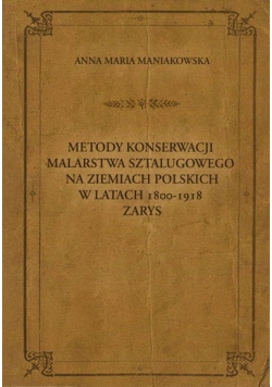 Metody konserwacji malarstwa sztalugowego na ziemiach Polskich w latach 1800 1918
