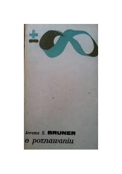 Bruner O poznawaniu