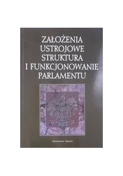 Założenia ustrojowe i struktura i funkcjonowanie parlamentu
