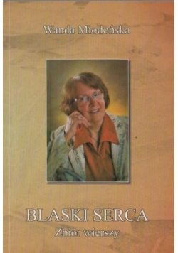 Blaski serca + autograf  Miodońskiej .Zbiór wierszy
