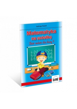 Matematyka na szóstkę. Zbiór zadań dla kl. 2 OLIMP