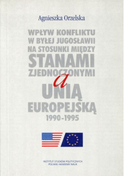 Wpływ konfliktu w byłej Jugosławii na stosunki między Stanami Zjednoczonymi a Unią Europejską 1990 - 1995