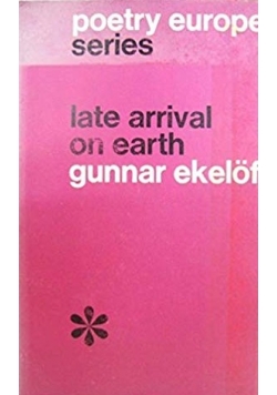 Late arrival on earth gunnar ekelof