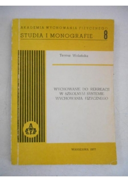 Wychowanie do rekreacji w szkolnym systemie wychowania fizycznego