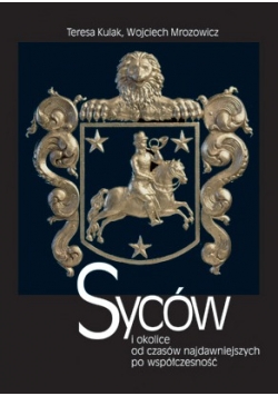 Syców i okolice od czasów najdawniejszych po współczesność