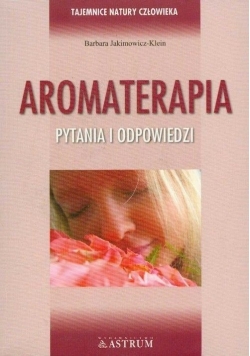 Aromaterapia Pytania i odpowiedzi Nowa