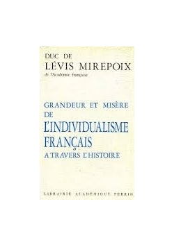 Grandeur et Misere de L'individualisme Francais a Travers L'Histoire