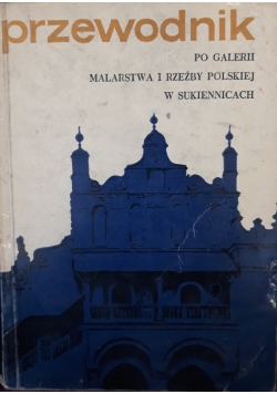 Przewodnik po galerii malarstwa i rzeźby Polskiej w Sukiennicach