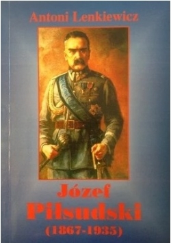 Józef Piłsudski 1867 1935 r