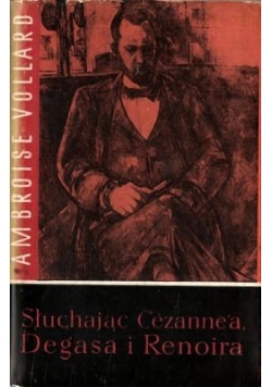 Słuchając Cezanne'a , Degasa i Renoira