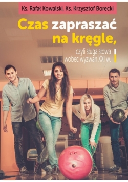 Czas zapraszać na kręgle czyli sługa słowa wobec wyzwań XXI w