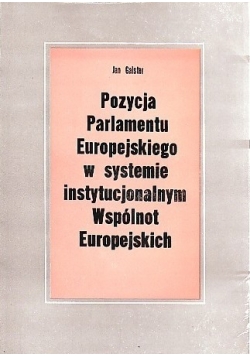 Pozycja Parlamentu Europejskiego w systemie instytucjonalnym Wspólnot Europejskich