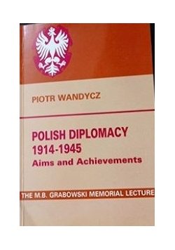Polish diplomacy 1914-1945 aims and achievements